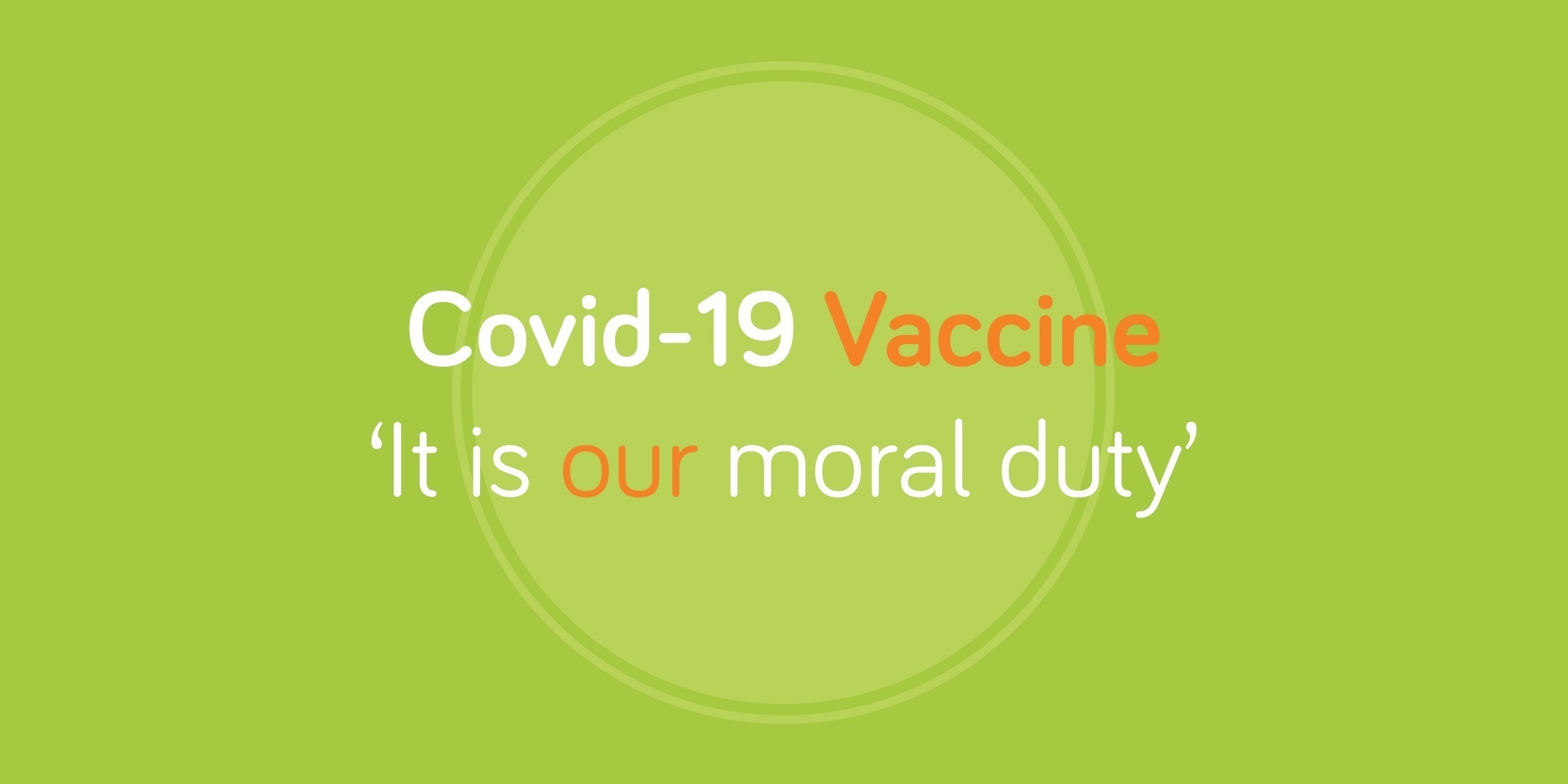 COVID19 Vaccine: It is our moral duty